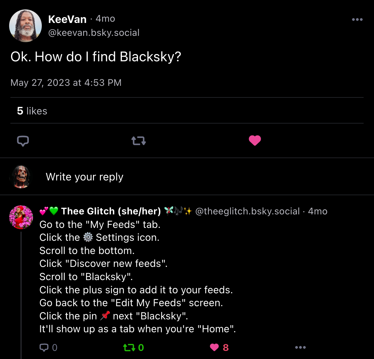 Post from @keevan.bsky.social on May 27, 2023 at 4:53 PM saying "Ok. How do I find Blacksky" with a detailed reply from @theeglitch.bsky.social on how to do so.