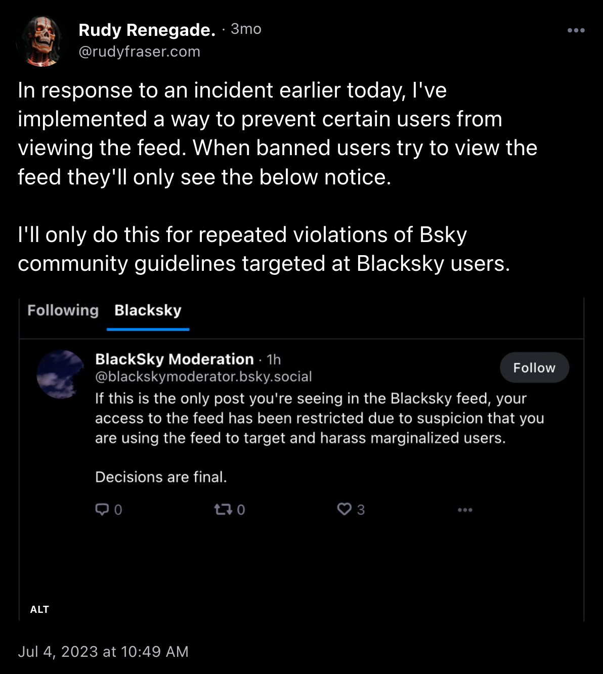Post from @rudyfraser.com, saying "In response to an incident earlier today, I've implemented a way to prevent certain users from viewing the feed. When banned users try to view the feed they'll only see the below notice.  I'll only do this for repeated violations of Bsky community guidelines targeted at Blacksky users."