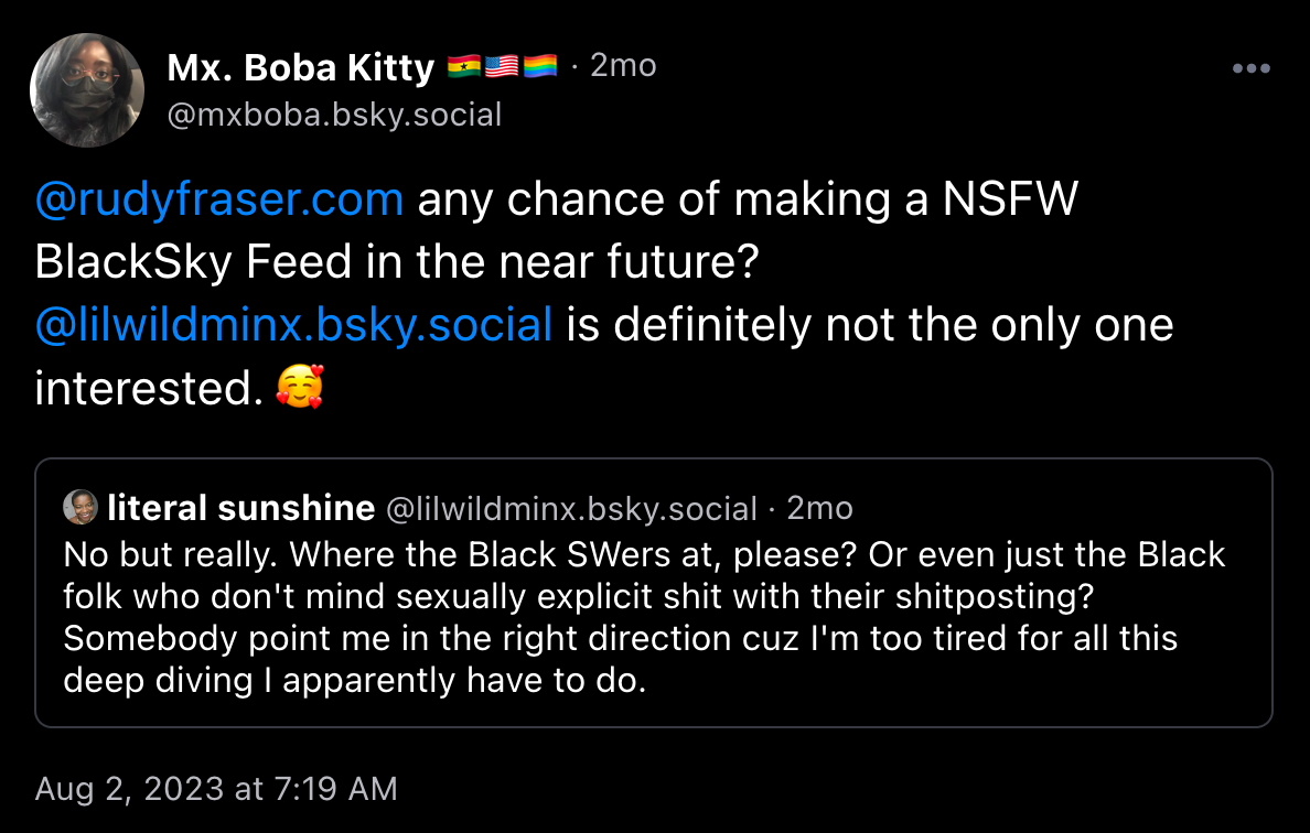 Post from @mxboba.bsky.social, saying "@rudyfraser.com any chance of making a NSFW BlackSky Feed in the near future? @lilwildminx.bsky.social is definitely not the only one interested. 🥰"